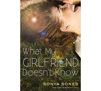 Sonya Sones What My Girlfriend Doesn't Know (Tascabile)