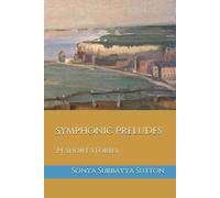 Sonya Subbayya Sutton Symphonic Preludes (Tascabile)