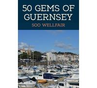 Soo Wellfair 50 Gems of Guernsey (Tascabile) 50 Gems