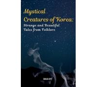 Soojin Kim Mystical Creatures of Korea (Copertina rigida)
