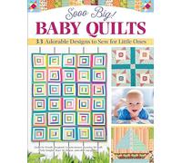 Sooo Big! Baby Quilts: 32 Adorable Designs to Sew for Little Ones
