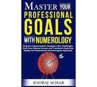 Sooraj Achar Master Your PROFESSIONAL GOALS With Numerology (Tascabile)