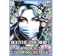Soothe The Shift: A Nurses’s Coloring Retreat