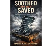 SOOTHED BUT NOT SAVED: The Silent Deception of Musical Christianity: 1