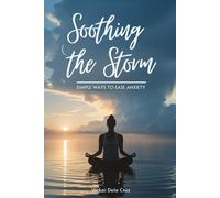 Soothing the Storm: Simple Ways to Ease Anxiety