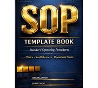 SOP Template Book: Standard Operating Procedures Templates for Small Business, Clinics and Operations Teams - 40+ Fillable Procedure Forms, Process Maps and Review Logs