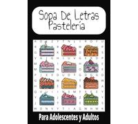 Sopa de Letra De Pastelería: Sopa De Letra con Facilidad de leer sobre temas de Pastelería, Dulces y mas| 6x9 | 50 rompecabezas| Regalo para entretenimiento, tiempo libre y vacaciones