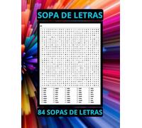 SOPA DE LETRAS, 84 SOPAS DE LETRAS: 3360 PALABRAAS EN 84 SOPAS DE LETRAS, DIVERSIÓN ANTIESTRÉS