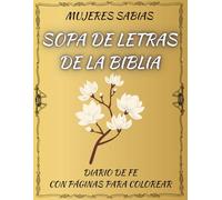 SOPA DE LETRAS BÍBLICA Y DIARIO DE FE con versículos inspiradores, páginas para colorear y espacios para escribir tus pensamientos y oraciones: Es un ... Un regalo ideal para Mujeres Sabias.