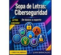 Sopa de letras de Ciberseguridad: Desconecta y refuerza tu perfil técnico: 120 sopas de letras en Letra Grande para apasionados de la tecnología y la seguridad informática.