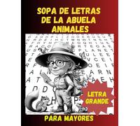 Sopa de letras de la Abuela de Animales: Libro de Pasatiempos para Adultos | Spanish Crossword ... en Espanol Letra Grande (Spanish Edition) Letra muy grande