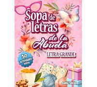 Sopa de Letras de la Abuela: En español, letra grande para adultos: Relájate, juega y mantén tu mente ágil