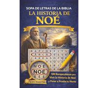 Sopa de Letras de la Biblia - La Historia de Noé: 100 Rompecabezas de Búsqueda de Palabras para Vivir la Historia de Noé y Poner a Prueba tu Mente