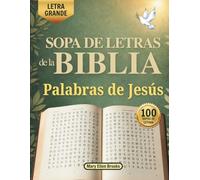 Sopa de Letras de la Biblia: Palabras de Jesús: Con versículos bíblicos, ilustraciones de Jesús, letra grande y 100 sopas de letras para reflexionar y encontrar paz