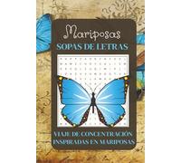 Sopa de Letras de Mariposas para Memoria y Concentración: Un libro relajante con más de 50 rompecabezas para ejercitar tu mente, reducir el estrés y disfrutar de la belleza de las mariposas