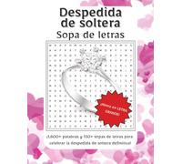 Sopa de Letras Despedida de Soltera Letra Grande: ¡Celebra la despedida de soltera definitiva con esta divertida colección de sopas de letras en LETRA ... 150 rompecabezas para una fiesta inolvidable