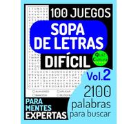 SOPA DE LETRAS DIFÍCIL PARA MENTES EXPERTAS - Volumen 2: 100 juegos || 2100 palabras para buscar