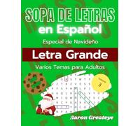 Sopa de Letras en Español Edicion Navideña: Aprende mientras te diviertes. Rompecabezas temáticos para todos los niveles Abuelos, Adultos, Jóvenes. Letra grande. Letra Grande