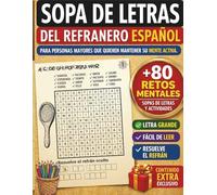 Sopa de letras en español para adultos: Actividades para ejercitar la mente, descubrir refranes y disfrutar con retos mentales