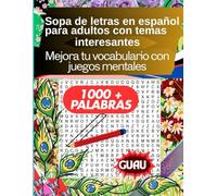 Sopa de letras en español para adultos con temas interesantes: mejora tu vocabulario con juegos mentales