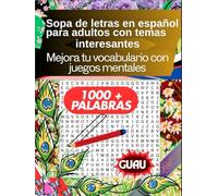 Sopa de letras en español para adultos con temas interesantes: mejora tu vocabulario con juegos mentales