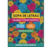 Sopa de Letras en Español para Adultos Letra Grande: 100 Puzzles de Palabras Positivas y frases motivadoras (Spanish Word Search for Adults Large Print) (Spanish Edition)