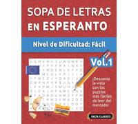 SOPA DE LETRAS EN ESPERANTO - NIVEL DE DIFICULTAD: FÁCIL - VOL.1 - DELTA CLASSICS - ¡DESCANSA LA VISTA CON LOS PUZZLES MÁS FÁCILES DE LEER DEL MERCADO!