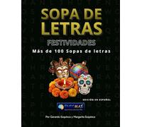 Sopa de letras: Festividades: Más de 100 Rompecabezas de Tradiciones, Navidad, Día de Muertos y Celebraciones para Relajar la Mente (Letra Grande para Adultos y Niños)