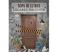 Sopa de Letras Lugares Malditos: 40 Sopas + 40 Relatos Inquietantes -Para Adultos - 600 Palabras para Buscar en Todas las Direcciones - Letra Grande - Con Soluciones