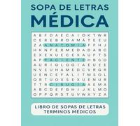 SOPA DE LETRAS MEDICA 100 Rompecabezas | Aprende y Refuerza Conceptos de Medicina mientras te diviertes: Sopa de Letras en Español, Letras Grandes, ... Relájate y Aprende Terminología Médica