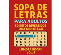 SOPA DE LETRAS PARA ADULTOS: 50 RETOS DIVERTIDOS PARA MENTE AGIL