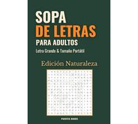 Sopa de Letras, Para Adultos, Edición Naturaleza: Libro en Español con 55 Sopas de Letras de Palabras en Varias Direcciones, Letra Grande y Tamaño Portátil 6x9 para Relajación Mental