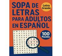 Sopa de Letras para Adultos en Español - Letra Grande: 100 Puzzles de Temas Divertidos para Relajarse, Estimular la Mente y Mejorar la Memoria