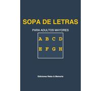 Sopa de Letras para Adultos Mayores: 50 Puzzles de Letra Grande: El libro de pasatiempos ideal para mejorar la memoria y concentración. Incluye Soluciones. (Edición Adultos Mayores)