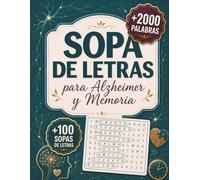 Sopa de Letras para Alzheimer y Memoria: Letra Grande, +100 Sopas y Ejercicios Fáciles para Estimular la Memoria, la Atención y la Concentración en Adultos Mayores