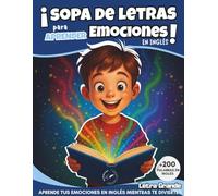 Sopa de Letras para Aprender tus Emociones en Inglés: Libro bilingüe Español-Inglés para niños (6-12 años) para mejorar su Vocabulario Emocional (Juegos, Sopas de Letras y Dibujos para Colorear)