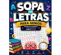 Sopa de Letras para Genios: Desafíos de palabras para ejercitar la mente, la concentración y la agilidad visual