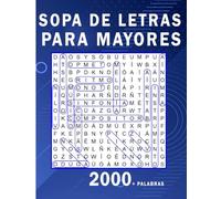 Sopa De Letras Para Mayores: 2000+ Palabras y 100+ Actividades para Ejercitar la Memoria y Relajar la Mente. Spanish Word, Letra grande (Sopa de Letras para Adultos)