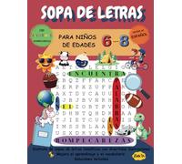 Sopa de Letras para Niños de 6 a 8 Años: 100 Rompecabezas Divertidos: Disfruta de Sopas de Letras Temáticas con Divertidas Ilustraciones | Mejora el Aprendizaje y el Vocabulario Soluciones Incluidas
