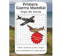 Sopa de Letras Primera Guerra Mundial Letra Grande: Explora las batallas, héroes y momentos clave de la Primera Guerra Mundial con esta colección en ... para descubrir la guerra que cambió al mundo