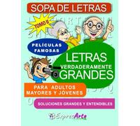 SOPA DE LETRAS TOMO II - LETRAS VERDADERAMENTE GRANDES: 100 Sopas de Letras para Adultos Mayores y Jóvenes - Soluciones Grandes y Entendibles -
