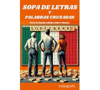 Sopa de letras y palabras cruzadas.: Para Adultos, sobre Mexico.