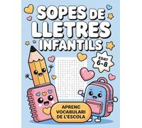 Sopa de Lletres infantils en Català per a Nens de 6 a 8 anys: Passatemps en català. Infantils Perfectes per Millorar el Vocabulari, la Lectura i la Escritura.