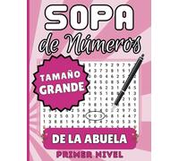 Sopa de Números de la Abuela Tamaño Grande Primer Nivel: Rompecabezas de Números Para la Abuelita En Español Adultos Mayores - Number Search for Adults Large Print