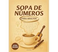 Sopa de Números Letra Grande Libro de Actividades para Niños y Adultos: Juegos de Lógica, Pasatiempos Educativos y Entretenimiento sin Pantallas