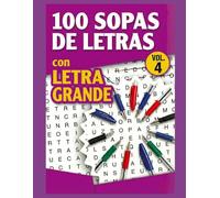 SOPAS DE LETRAS - 100 sopas de letras con LETRA GRANDE (Vol. 4): Libro de Pasatiempos de Fácil Lectura | Temas Variados para Relajarse y Entrenar la Mente | Con Soluciones