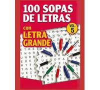 SOPAS DE LETRAS - 100 sopas de letras con LETRA GRANDE (Vol. 5): Libro de Pasatiempos de Fácil Lectura | Temas Variados para Relajarse y Entrenar la Mente | Con Soluciones