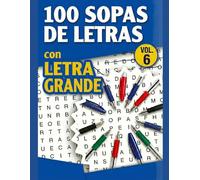 SOPAS DE LETRAS - 100 sopas de letras con LETRA GRANDE (Vol. 6): Libro de Pasatiempos de Fácil Lectura | Temas Variados para Relajarse y Entrenar la Mente | Con Soluciones
