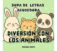 Sopas de Letras Acogedora Diversión Con Los Animales: Lindo y Relajante para Los Niños, Adolescentes, Adultos y Personas Mayores