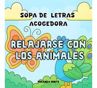 Sopas de Letras Acogedora Relajarse Con Los Animales: Lindo y Relajante para Los Niños, Adolescentes, Adultos y Personas Mayores